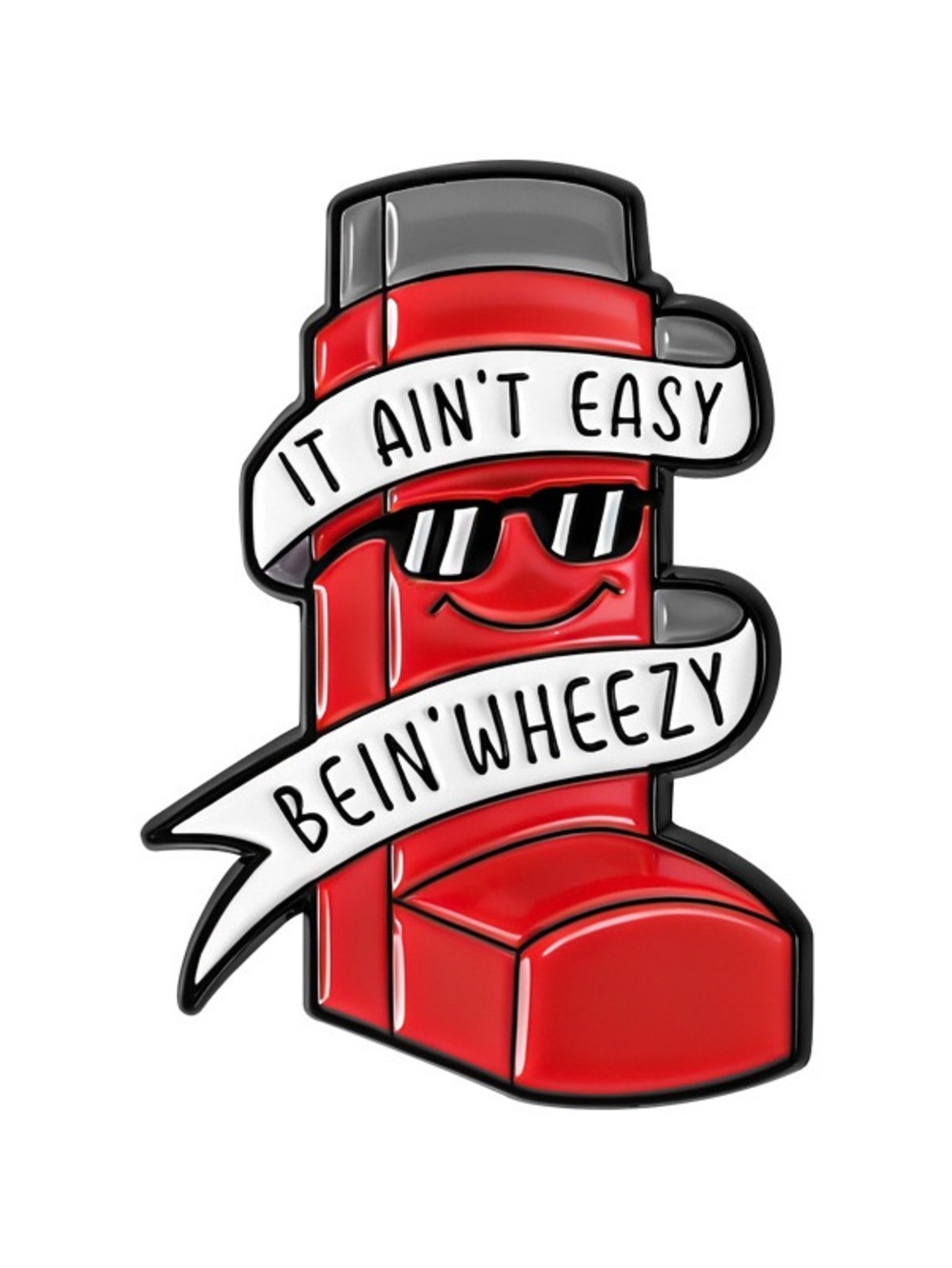 It Ain’t Easy Bein’ Wheezy Funny Inhaler Enamel Pin